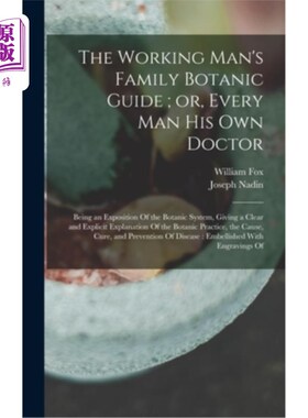 海外直订医药图书The Working Man's Family Botanic Guide; or, Every man his own Doctor: Being an E 《工人家庭植物指南