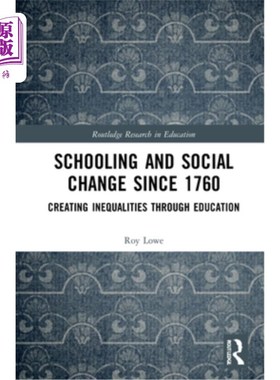 海外直订Schooling and Social Change Since 1760: Creating Inequalities Through Education 自1760年以来的学校教育和社