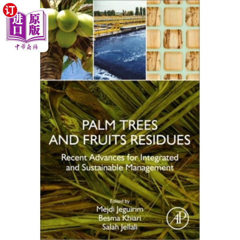 海外直订Palm Trees and Fruits Residues: Recent Advances for Integrated and Sustainable M 棕榈树和水果残留物:综合和