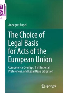 海外直订The Choice of Legal Basis for Acts of the European Union: Competence Overlaps, I 欧盟行为法律依据的选择:权