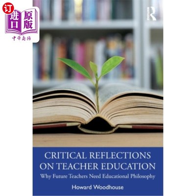 海外直订Critical Reflections on Teacher Education: Why Future Teachers Need Educational  对教师教育的批判性反思:为