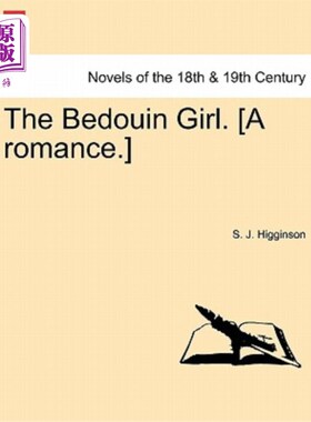 海外直订The Bedouin Girl. [A Romance.] 贝都因人的女孩。(浪漫。)