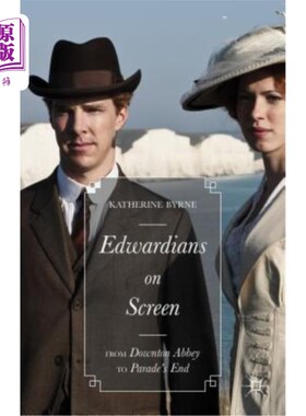 海外直订Edwardians on Screen: From Downton Abbey to Parade's End 《荧屏上的爱德华时代:从唐顿庄园到游行街尾
