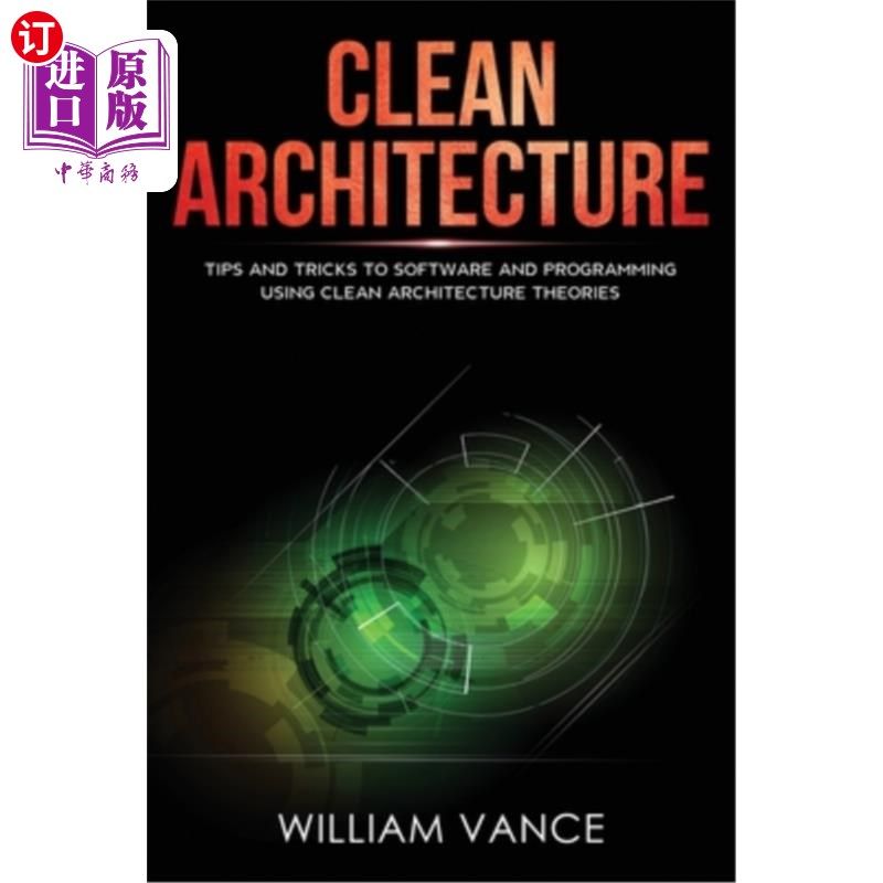 海外直订Clean Architecture: Tips and Tricks to Software and Programming Using Clean Arch 清洁架构:使用清洁架构理论