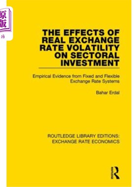 海外直订The Effects of Real Exchange Rate Volatility on Sectoral Investment: Empirical E 实际汇率波动对部门投资的影