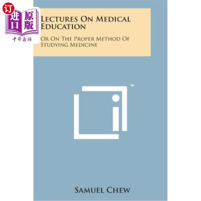 海外直订医药图书Lectures on Medical Education: Or on the Proper Method of Studying Medicine 医学教育讲座:或学习医