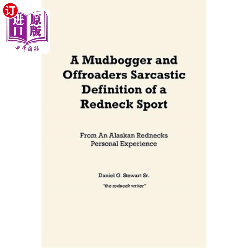 海外直订A Mudbogger and Offroaders Sarcastic Definition of a Redneck Sport: From An Alas 乡下人运动的讽刺定义:来自