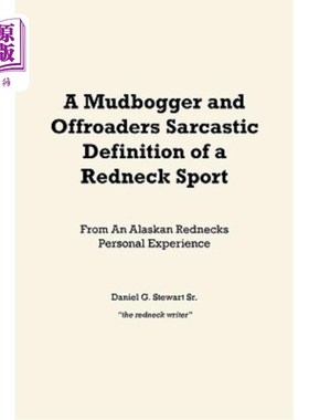 海外直订A Mudbogger and Offroaders Sarcastic Definition of a Redneck Sport: From An Alas 乡下人运动的讽刺定义:来自
