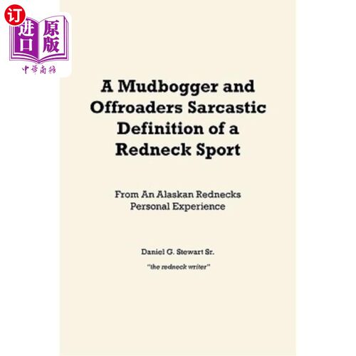 海外直订A Mudbogger and Offroaders Sarcastic Definition of a Redneck Sport: From An Alas 乡下人运动的讽刺定义:来自