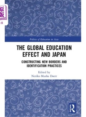 海外直订The Global Education Effect and Japan: Constructing New Borders and Identificati 全球教育效应与日本:构建新