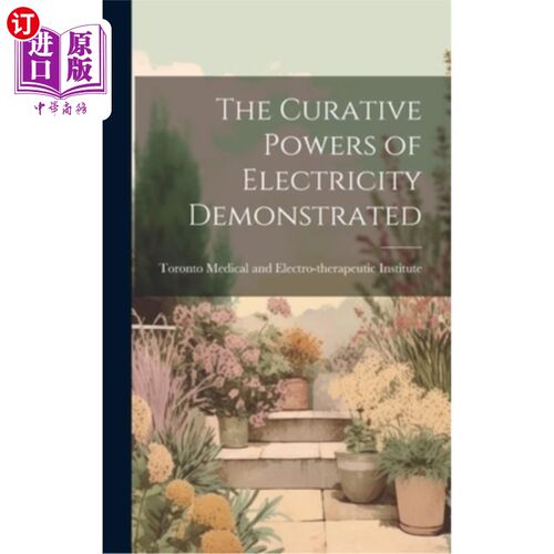 海外直订医药图书The Curative Powers of Electricity Demonstrated 证明了电的治疗能力