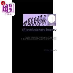 海外直订(R)evolutionary Improv: The History of Stand-Up Comedy & The Nation's Capital as (R)进化即兴表演:单口喜剧的