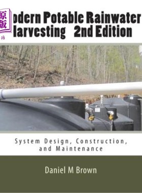 海外直订Modern Potable Rainwater Harvesting, 2nd Edition: System Design, Construction, a 现代饮用水雨水收集，第二版