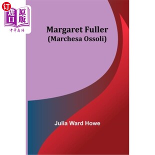 玛格丽特·富勒 海外直订Margaret Ossoli Marchesa Fuller