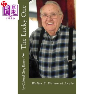 海外直订The Lucky One: Walter E. Wilson at Anzio 幸运的人:沃尔特·e·威尔逊在安齐奥