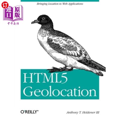 海外直订Html5 Geolocation: Bringing Location to Web Applications Html5 Geolocation:将位置引入Web应用程序
