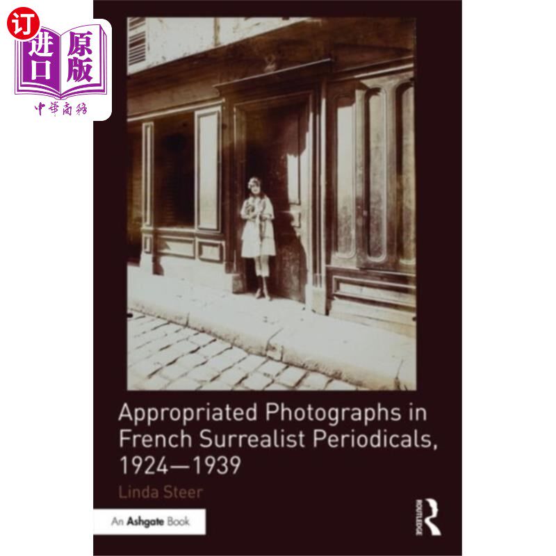 海外直订Appropriated Photographs in French Surrealist Pe... 法国超现实主义期刊中的挪用照片，1924-1939