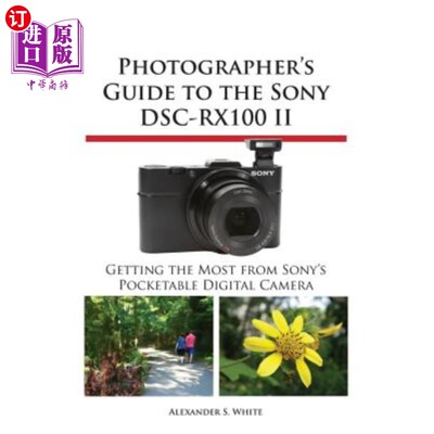 海外直订Photographer's Guide to the Sony Dsc-Rx100 II 索尼Dsc-Rx100 II摄影师指南