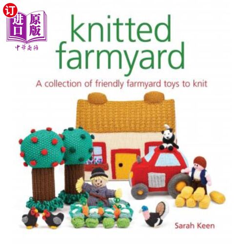 海外直订Knitted Farmyard: A Collection of Friendly Farmyard Toys to Knit 针织农家乐：一系列友好的农家乐玩具