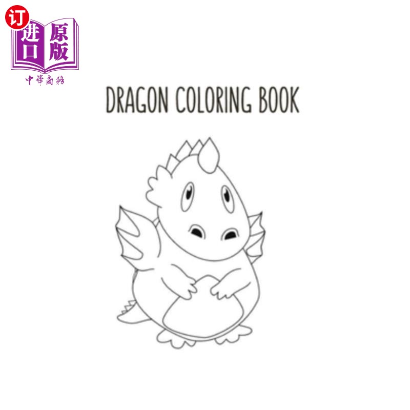 海外直订Dragon Coloring Book: Dragon Lover Gifts for Kids 3-8 9-12, Boys or Girls- Cute龙涂色书:龙情人礼物给孩子3-封面