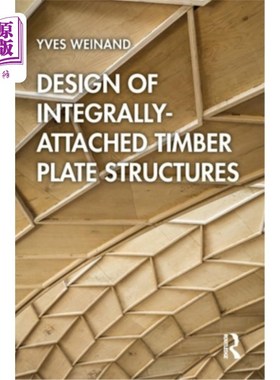 海外直订Design of Integrally-Attached Timber Plate Structures 整体连接木板结构设计