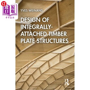 海外直订Design of Integrally-Attached Timber Plate Structures 整体连接木板结构设计