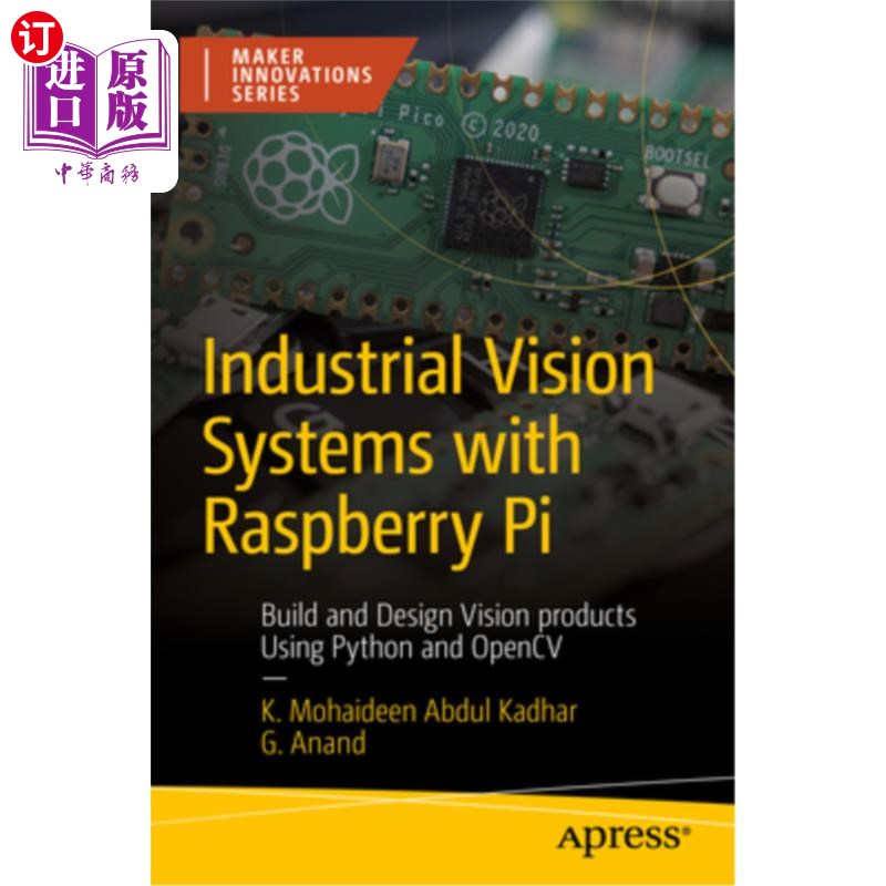 海外直订Industrial Vision Systems with Raspberry Pi: Build and Design Vision Products Us 工业视觉系统与树莓派：构建