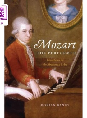 海外直订Mozart the Performer: Variations on the Showman's Art 表演者莫扎特:表演艺术的变奏曲