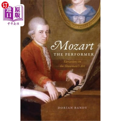 海外直订Mozart the Performer: Variations on the Showman's Art 表演者莫扎特:表演艺术的变奏曲