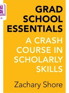 海外直订Grad School Essentials: A Crash Course in Scholarly Skills Grad School Essentials：学术技能的速成课程