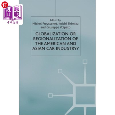 海外直订Globalization or Regionalization of the American and Asian Car Industry? 美国和亚洲汽车工业的全球化还是区域