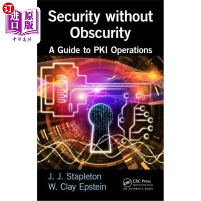海外直订Security Without Obscurity: A Guide to Pki Operations 无模糊的安全:Pki操作指南