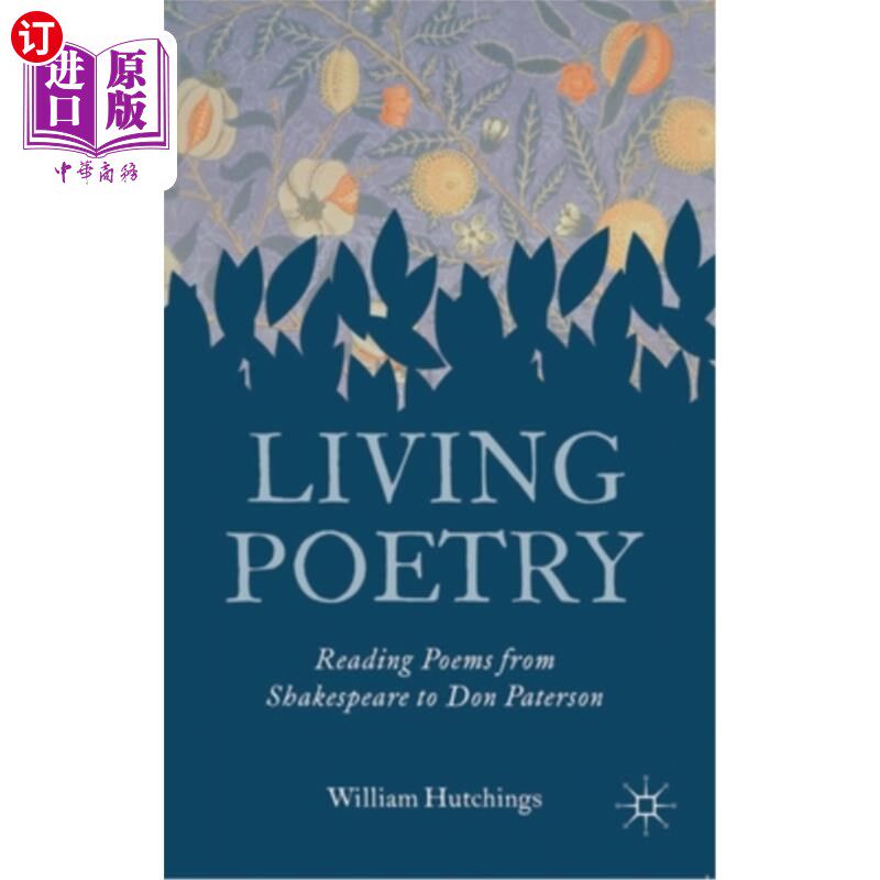 海外直订Living Poetry: Reading Poems from Shakespeare to Don Paterson 活诗:读莎士比亚写给唐·帕特森的诗