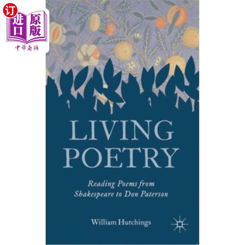 海外直订Living Poetry: Reading Poems from Shakespeare to Don Paterson 活诗:读莎士比亚写给唐·帕特森的诗