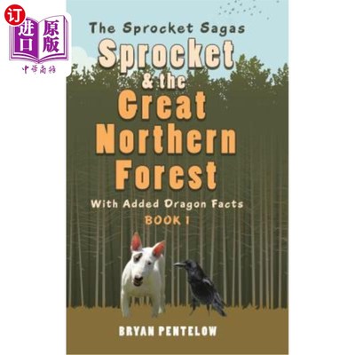 海外直订Sprocket & the Great Northern Forest: With Added Dragon Facts Sprocket&伟大的北方森林：添加了龙的事实