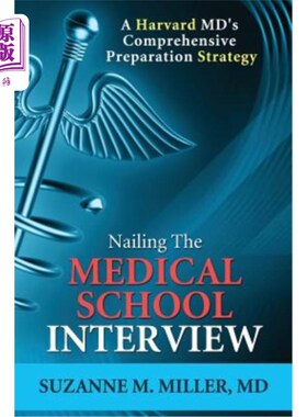 海外直订医药图书Nailing the Medical School Interview: A Harvard MD's Comprehensive Preparation S 明确医学院访谈：哈