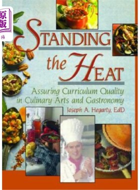 海外直订Standing the Heat: Assuring Curriculum Quality in Culinary Arts and Gastronomy 经受考验：确保烹饪艺术和美食