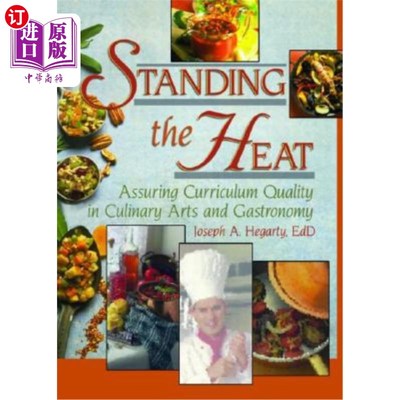 海外直订Standing the Heat: Assuring Curriculum Quality in Culinary Arts and Gastronomy 经受考验：确保烹饪艺术和美食