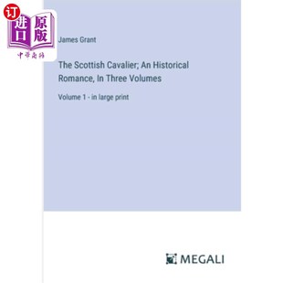 Historical Three Scottish 在三 海外直订The Romance Cavalier; Volume Volumes 苏格兰骑士；历史浪漫