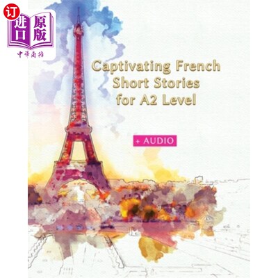 海外直订Captivating French Short Stories for A2 Level + AUDIO: Improve your French Readi 针对A2级+音频的法语短篇故
