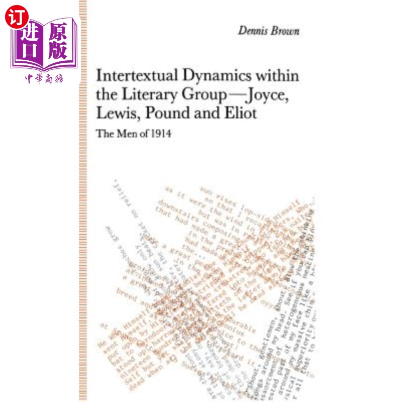 海外直订Intertextual Dynamics Within the Literary Group of Joyce, Lewis, Pound and Eliot 乔伊斯、刘易斯、庞德和艾略