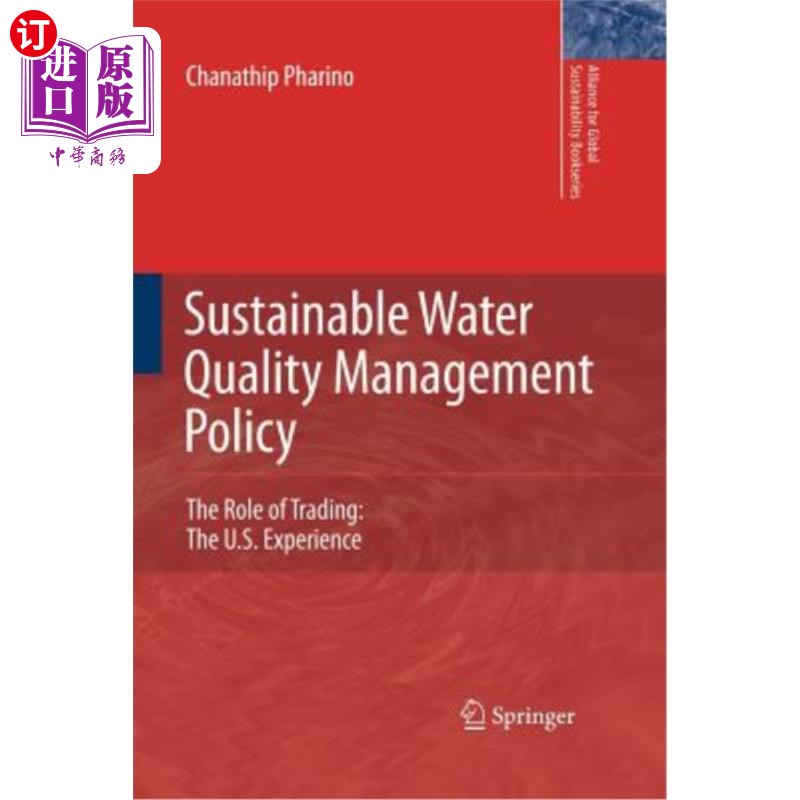 海外直订Sustainable Water Quality Management Policy: The Role of Trading: The U.S. Exper 可持续水质管理政策：贸易的