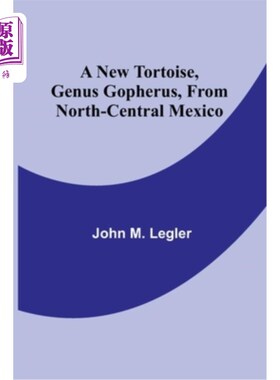 海外直订A New Tortoise, Genus Gopherus, From North-central Mexico 墨西哥中北部龟属的一种新龟
