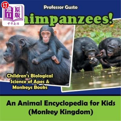 海外直订Chimpanzees! An Animal Encyclopedia for Kids (Monkey Kingdom) - Children's Biolo 黑猩猩!儿童动物百科全书(猴