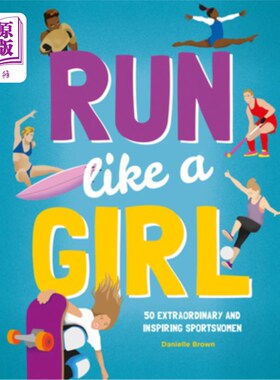 海外直订Run Like a Girl: 50 Extraordinary and Inspiring Sportswomen 像女孩一样跑步:50位非凡而鼓舞人心的女运动员