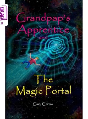 海外直订Grandpap's Apprentice and The Magic Portal: A Fantasy Adventure Chapter Book for 祖父的学徒和魔法门户:一个