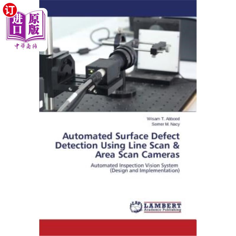 海外直订Automated Surface Defect Detection Using Line Scan & Area Scan Cameras 使用线扫描和区域扫描相机自动检测表面