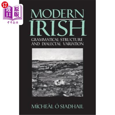 海外直订Modern Irish: Grammatical Structure and Dialectal Variation 现代爱尔兰语：语法结构与方言变异