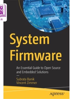 海外直订System Firmware: An Essential Guide to Open Source and Embedded Solutions 系统固件:开放源码和嵌入式解决方案