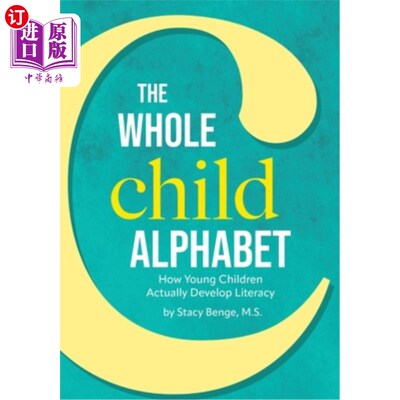 海外直订The Whole Child Alphabet: How Young Children Actually Develop Literacy 《整个儿童字母表：幼儿如何发展读写能